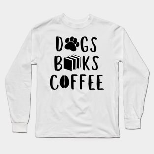 Dogs, books and coffee Long Sleeve T-Shirt